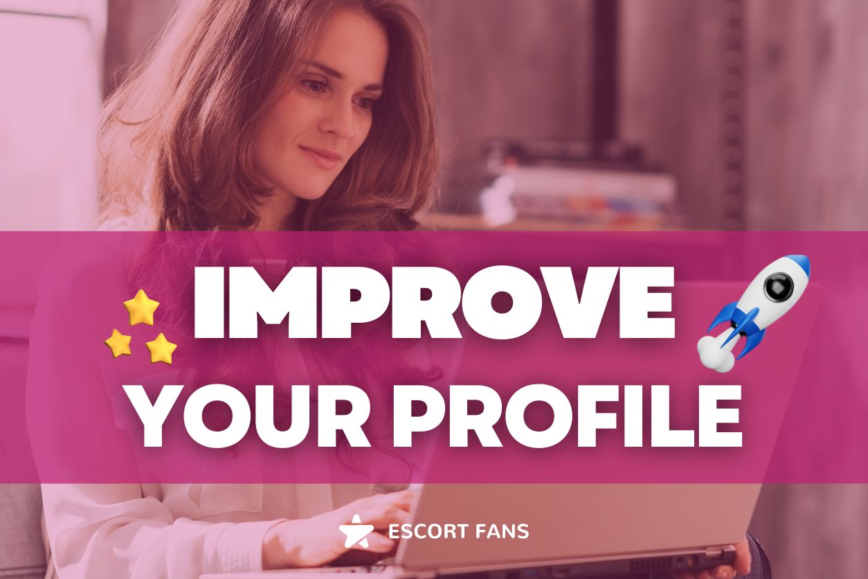 Improve your profile on EscortFans