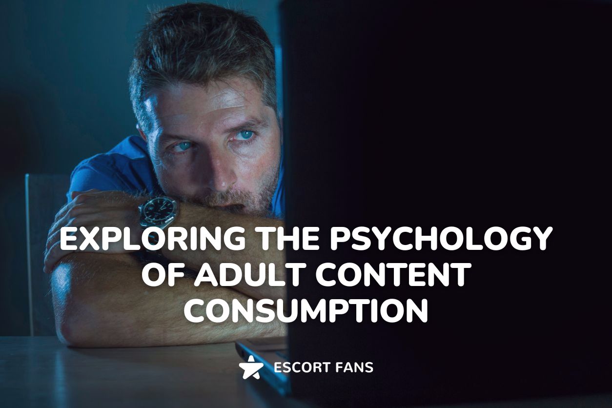 Exploring the Psychology of Adult Content Consumption